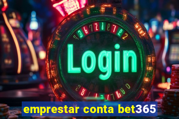 emprestar conta bet365