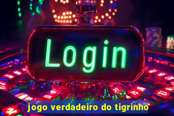 jogo verdadeiro do tigrinho