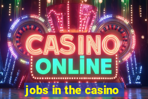 jobs in the casino