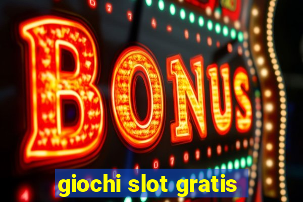 giochi slot gratis