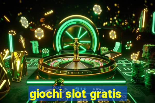 giochi slot gratis