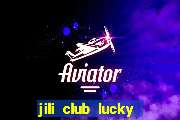 jili club lucky casino slots