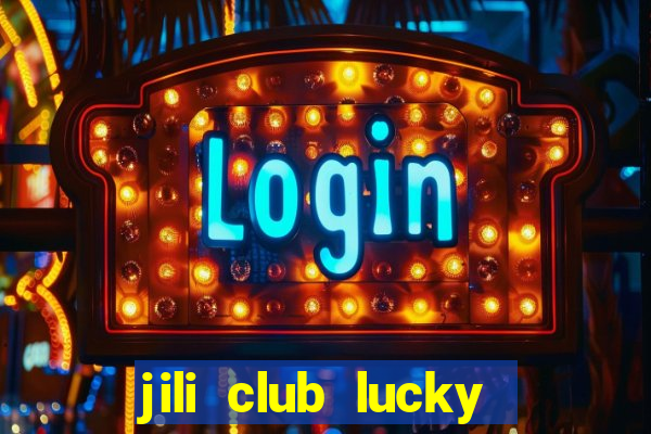 jili club lucky casino slots