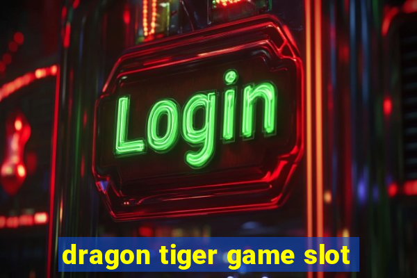 dragon tiger game slot