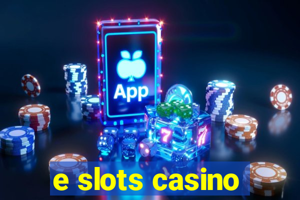 e slots casino