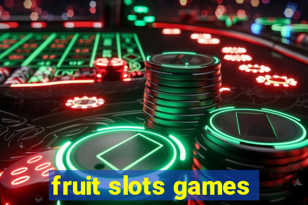 fruit slots games