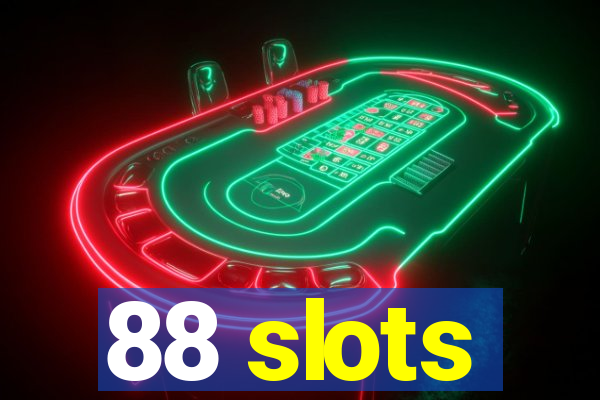 88 slots