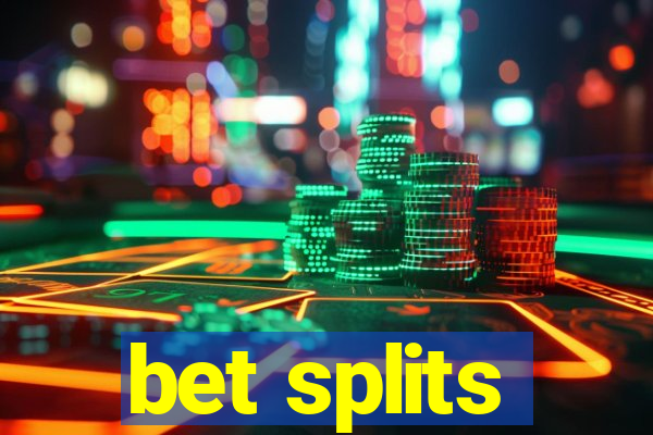 bet splits