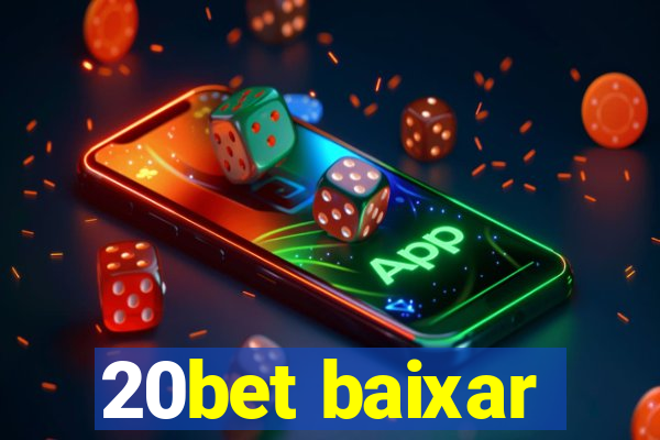 20bet baixar