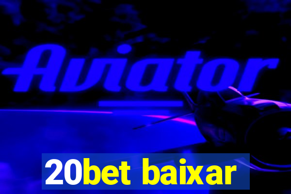 20bet baixar