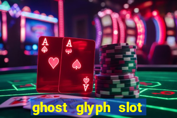 ghost glyph slot free play