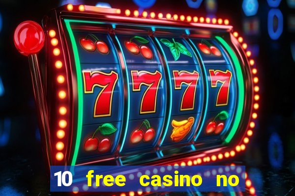 10 free casino no deposit required