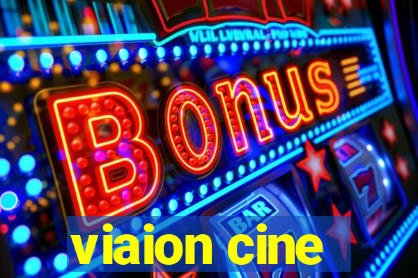 viaion cine