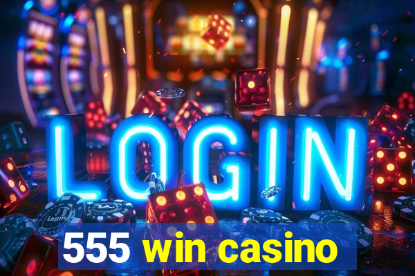 555 win casino