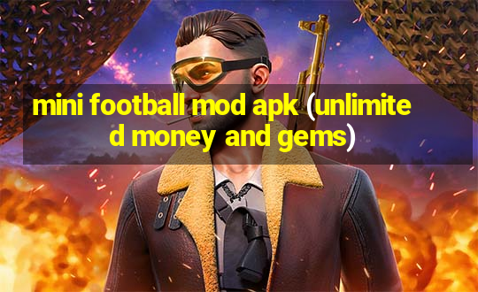 mini football mod apk (unlimited money and gems)