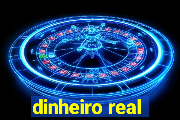 dinheiro real