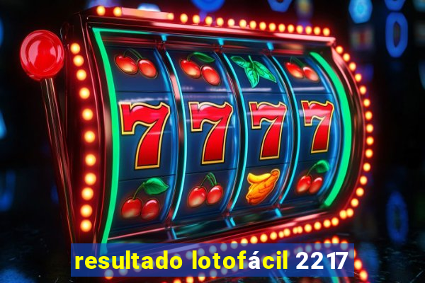 resultado lotofácil 2217