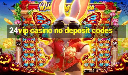 24vip casino no deposit codes