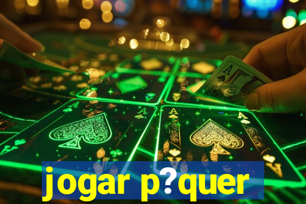 jogar p?quer