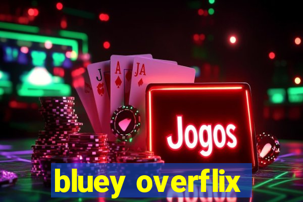 bluey overflix