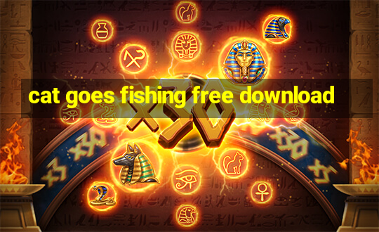 cat goes fishing free download