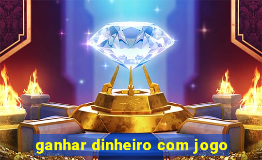 ganhar dinheiro com jogo