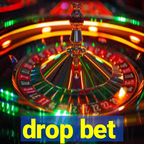 drop bet