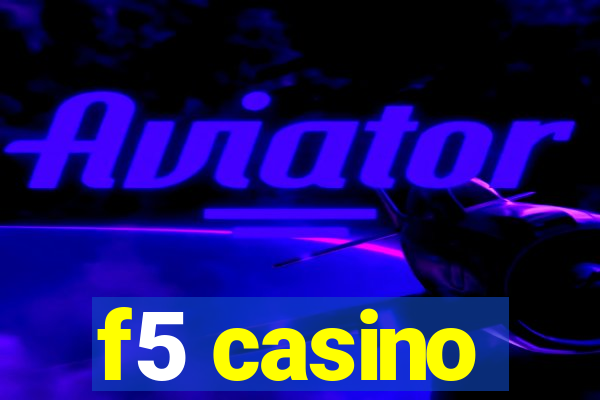 f5 casino