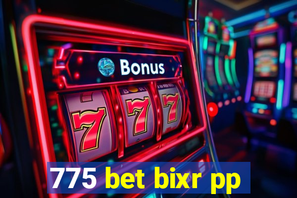 775 bet bixr pp