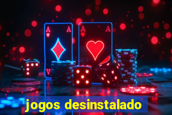 jogos desinstalado