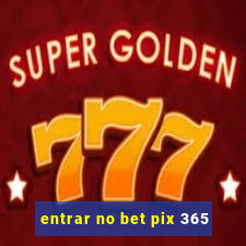 entrar no bet pix 365