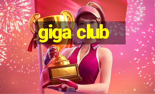 giga club