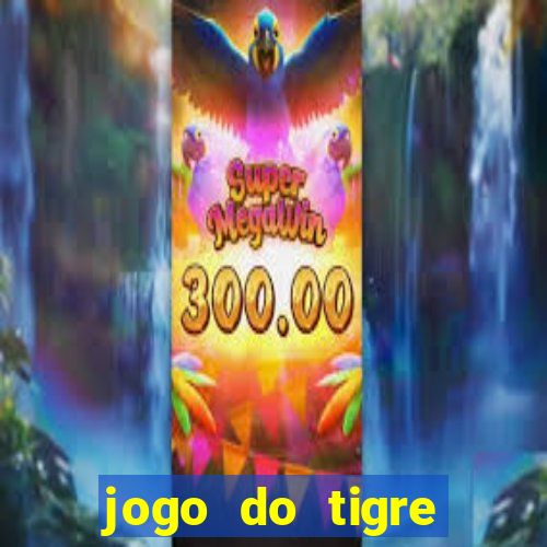 jogo do tigre ganha dinheiro mesmo