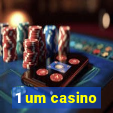 1 um casino