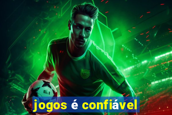 jogos é confiável