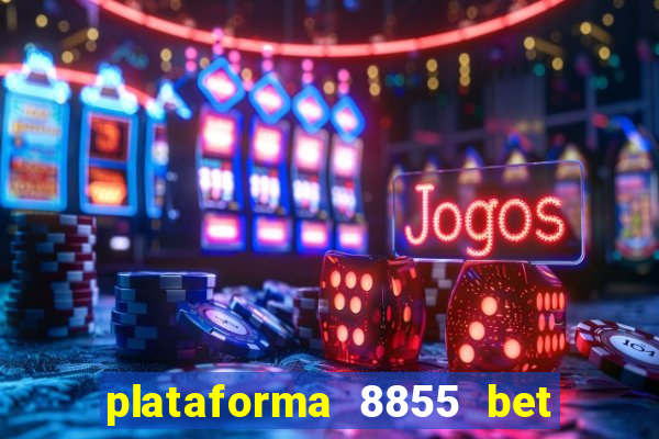 plataforma 8855 bet é confiável