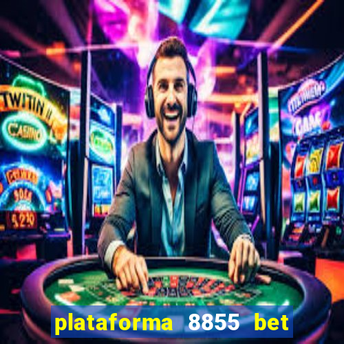 plataforma 8855 bet é confiável