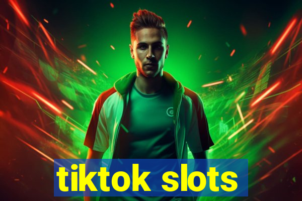 tiktok slots