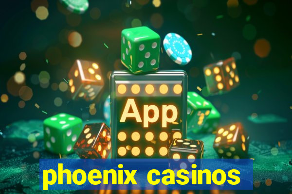 phoenix casinos