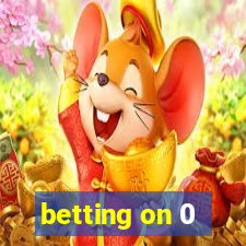 betting on 0