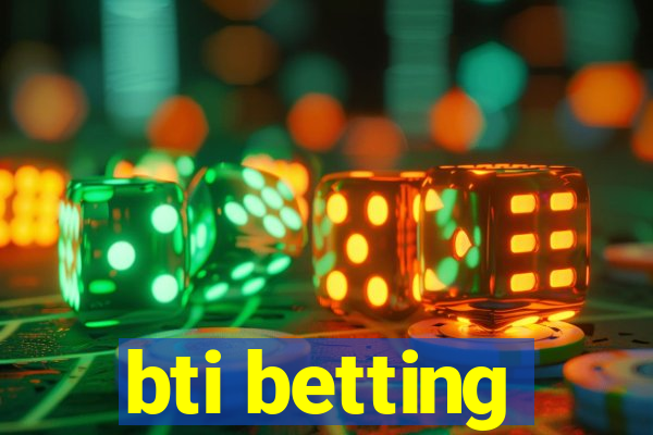 bti betting