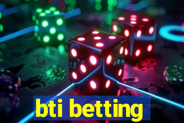 bti betting