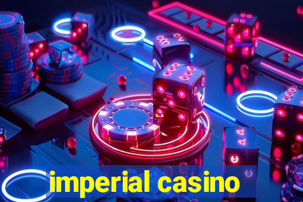 imperial casino