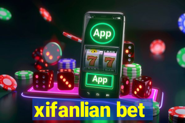 xifanlian bet