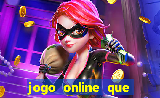 jogo online que ganha dinheiro real