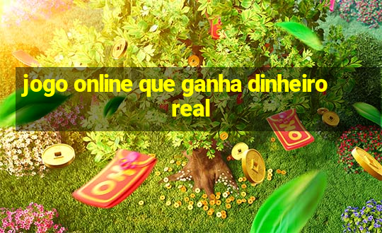 jogo online que ganha dinheiro real