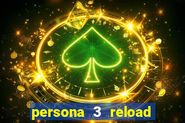 persona 3 reload reticent checkmate