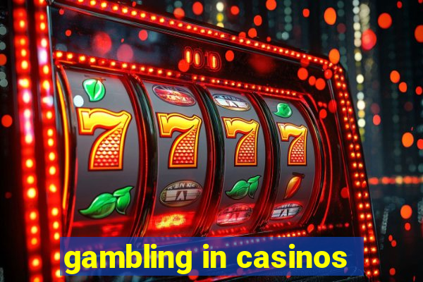 gambling in casinos