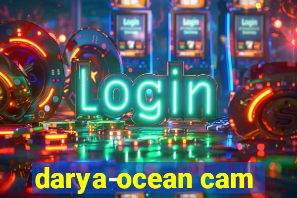 darya-ocean cam