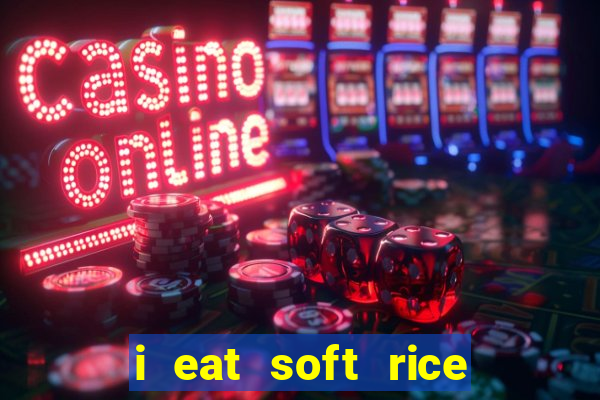 i eat soft rice in another world em português